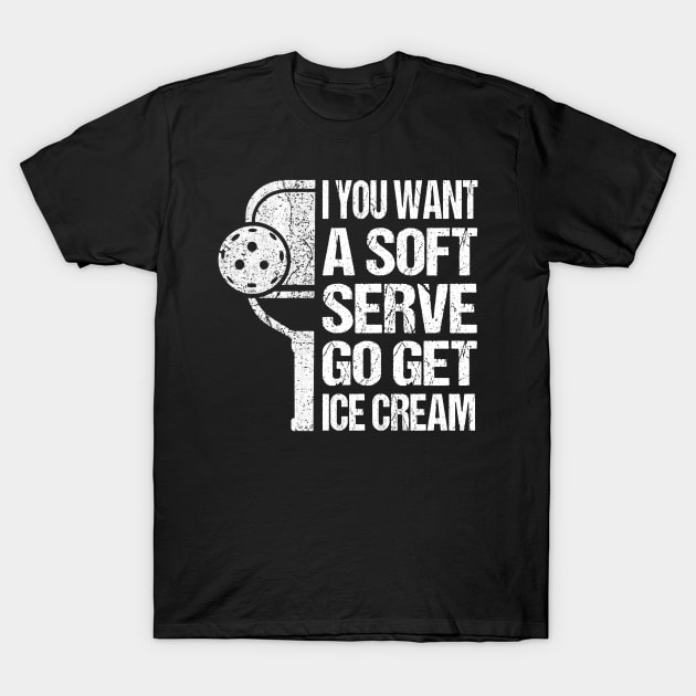 If You Want A Soft Serve Go get Ice Cream T-Shirt by Suedm Sidi